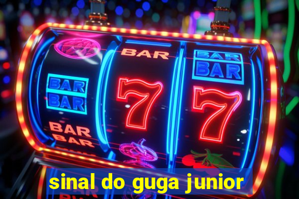 sinal do guga junior